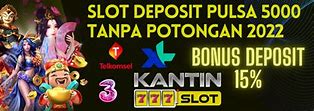 Slot Deposit Via Pulsa 5000 Tanpa Potongan